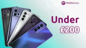 Best Motorola Phones Under £200 In UK